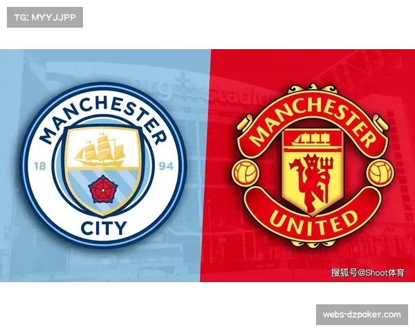 SI前瞻：曼联主场迎战曼城，红魔新帅面临地狱级考验