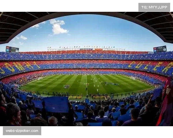 巴萨诺坎普球场计划2月扩容至62000座位，为欧冠淘汰赛主场造势